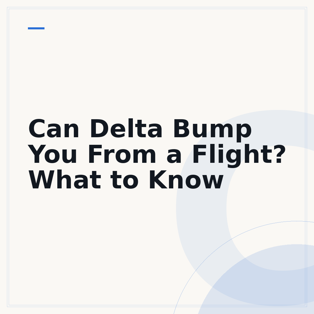 Can Delta Bump You From a Flight? What to Know