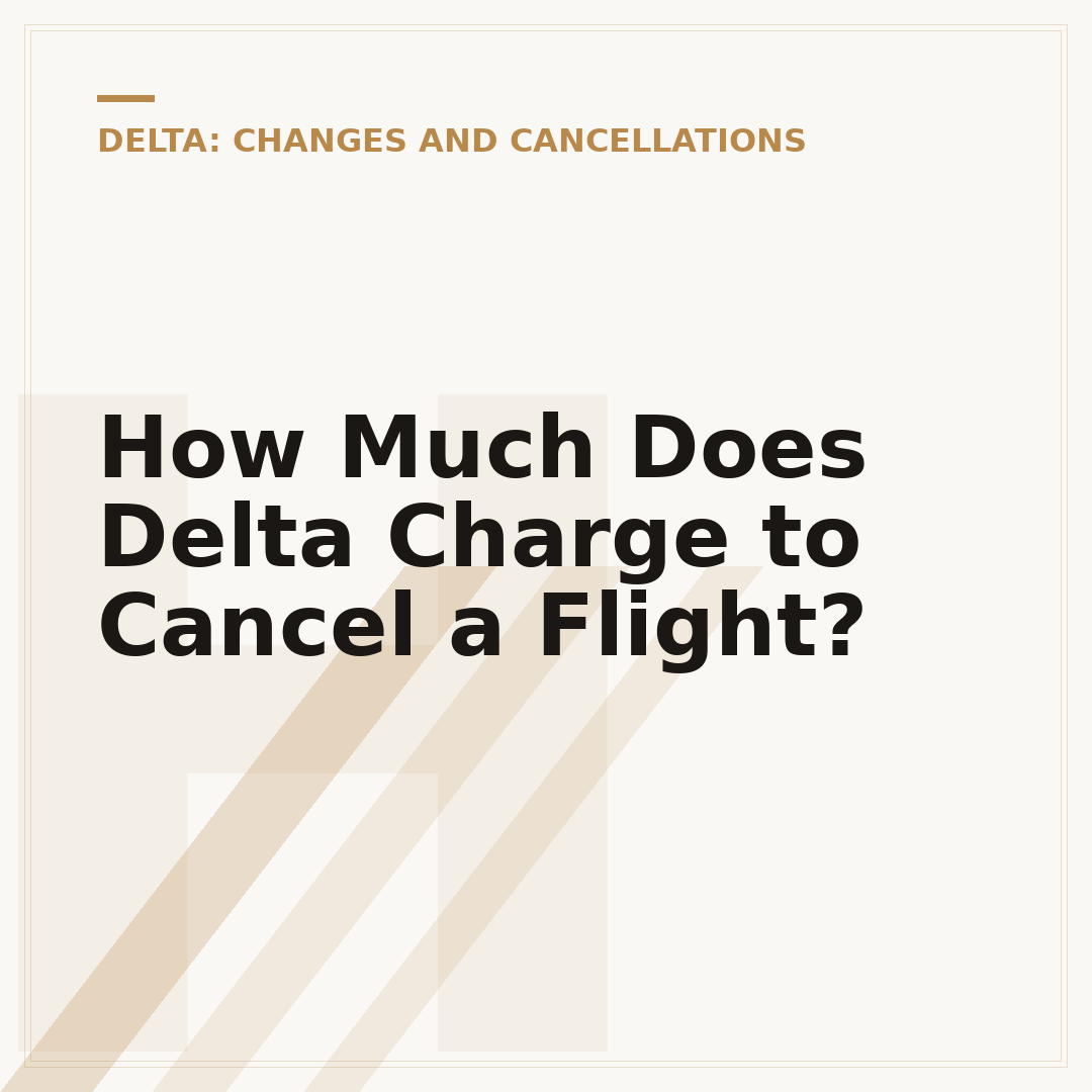 How Much Does Delta Charge to Cancel a Flight?