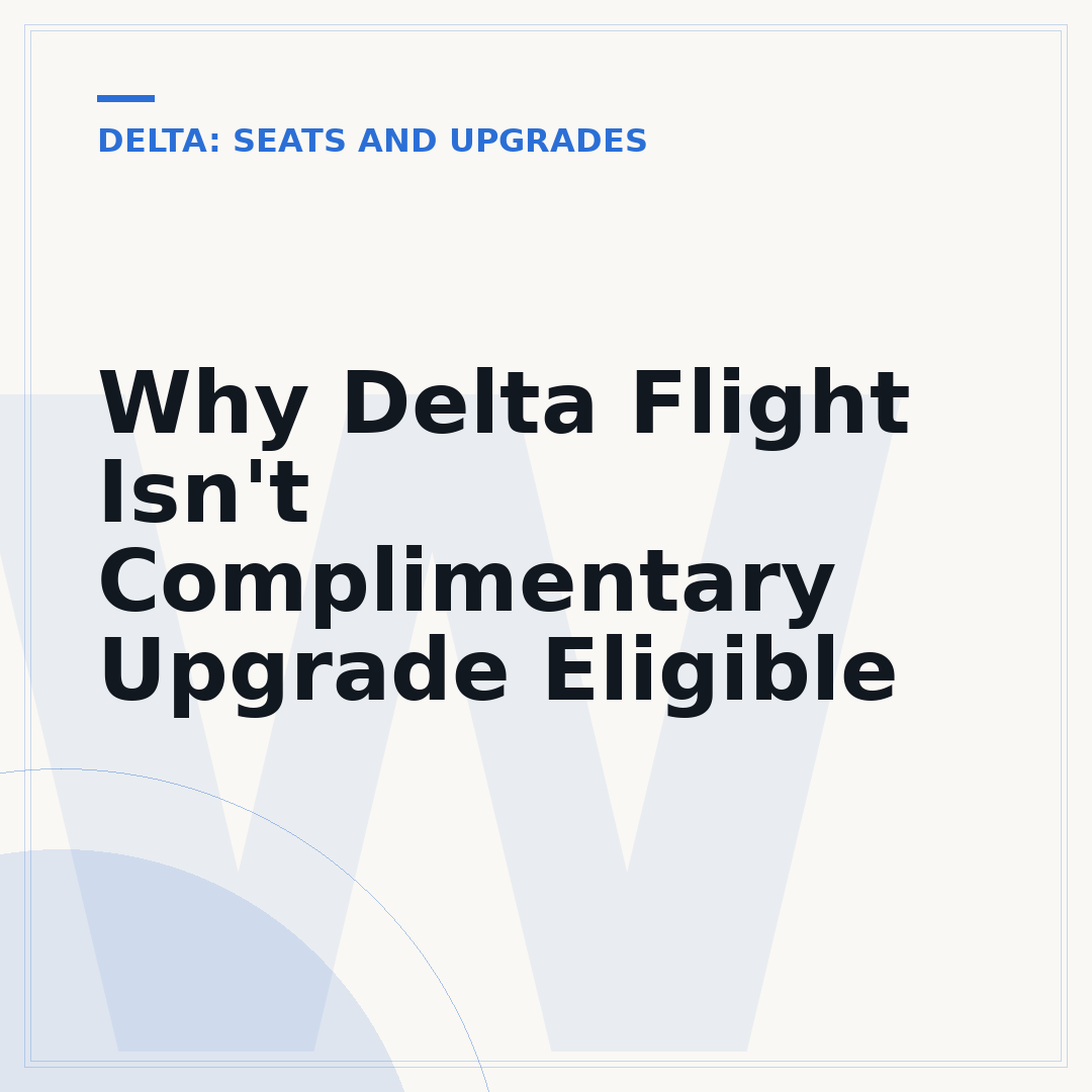 Why Delta Flight Isn't Complimentary Upgrade Eligible