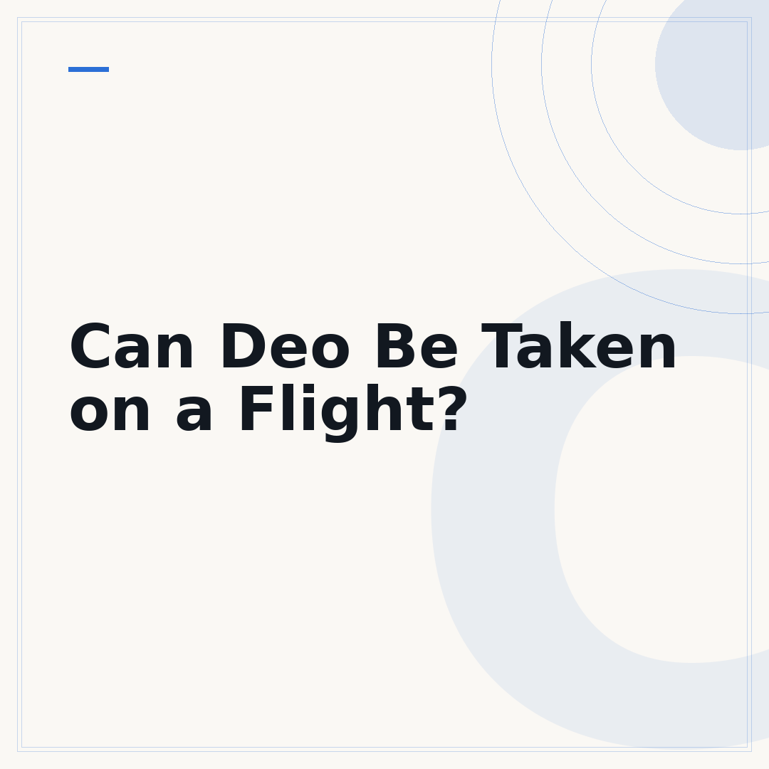 Can Deo Be Taken on a Flight?