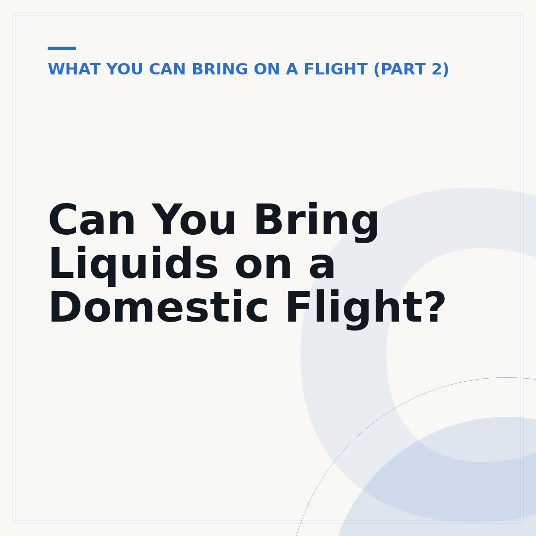 Can You Bring Liquids on a Domestic Flight?