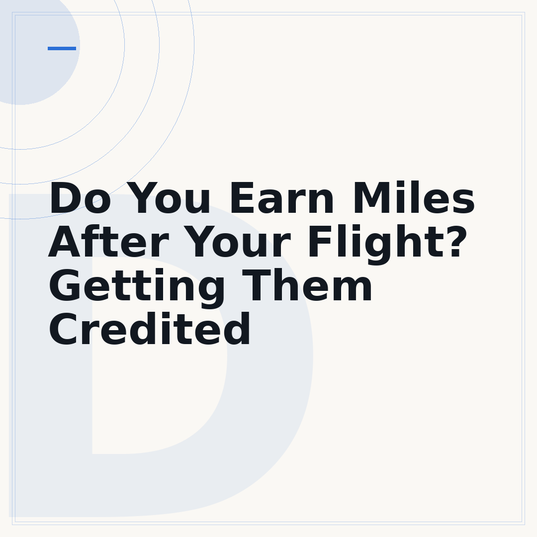 Do You Earn Miles After Your Flight? Getting Them Credited