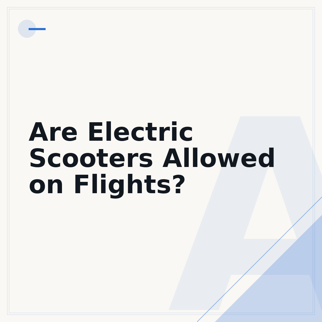 Are Electric Scooters Allowed on Flights?