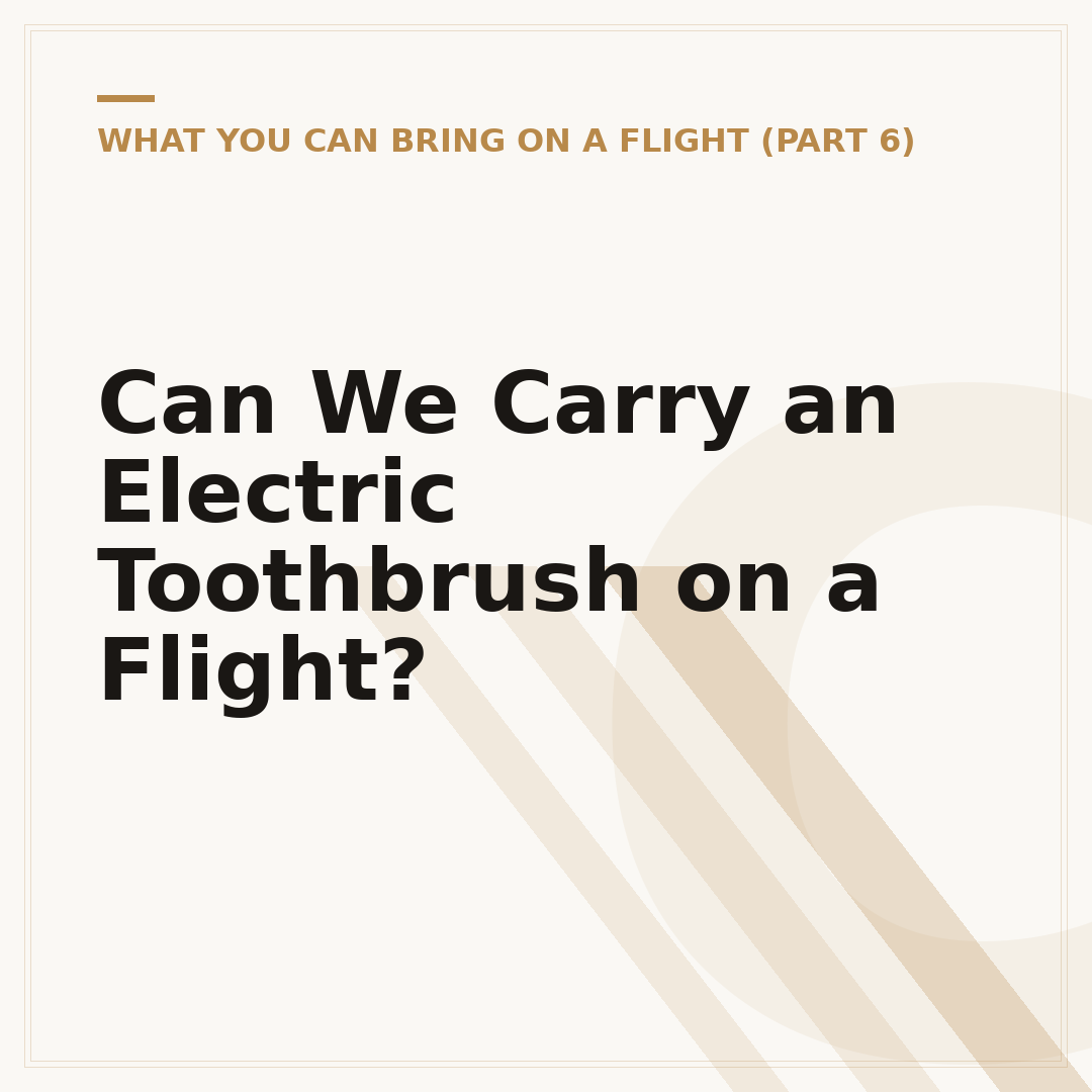 Can We Carry an Electric Toothbrush on a Flight?
