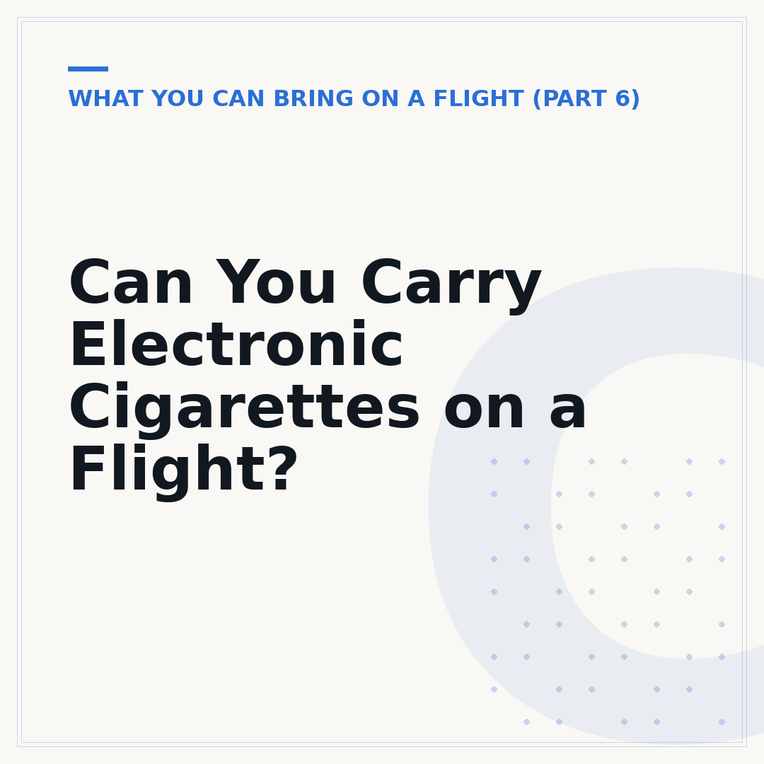 Can You Carry Electronic Cigarettes on a Flight?