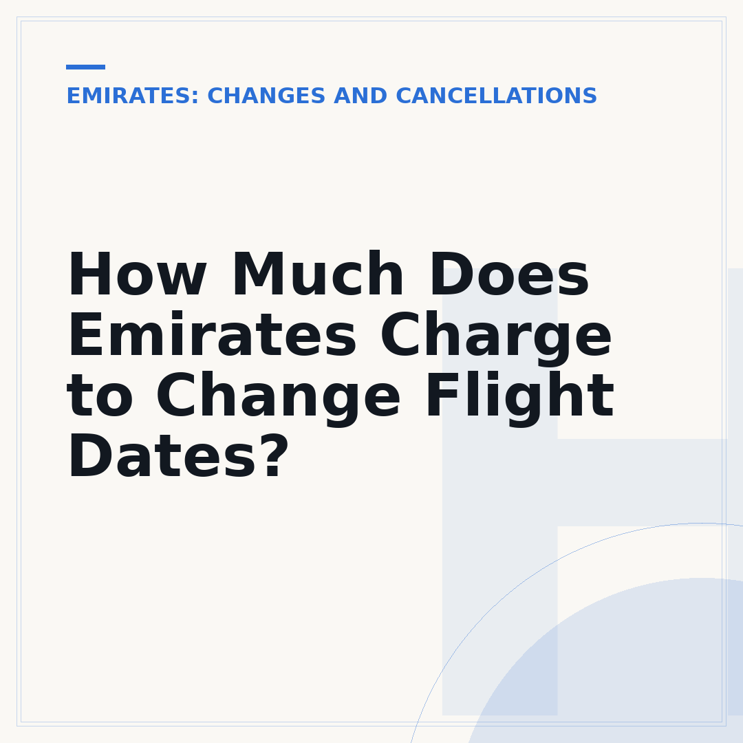 How Much Does Emirates Charge to Change Flight Dates?