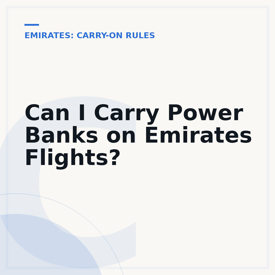 Can I Carry Power Banks on Emirates Flights?