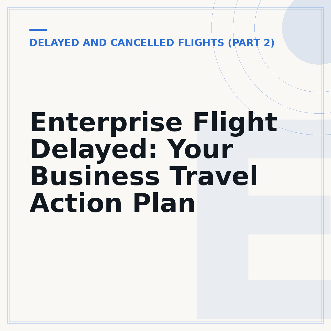 Enterprise Flight Delayed: Your Business Travel Action Plan