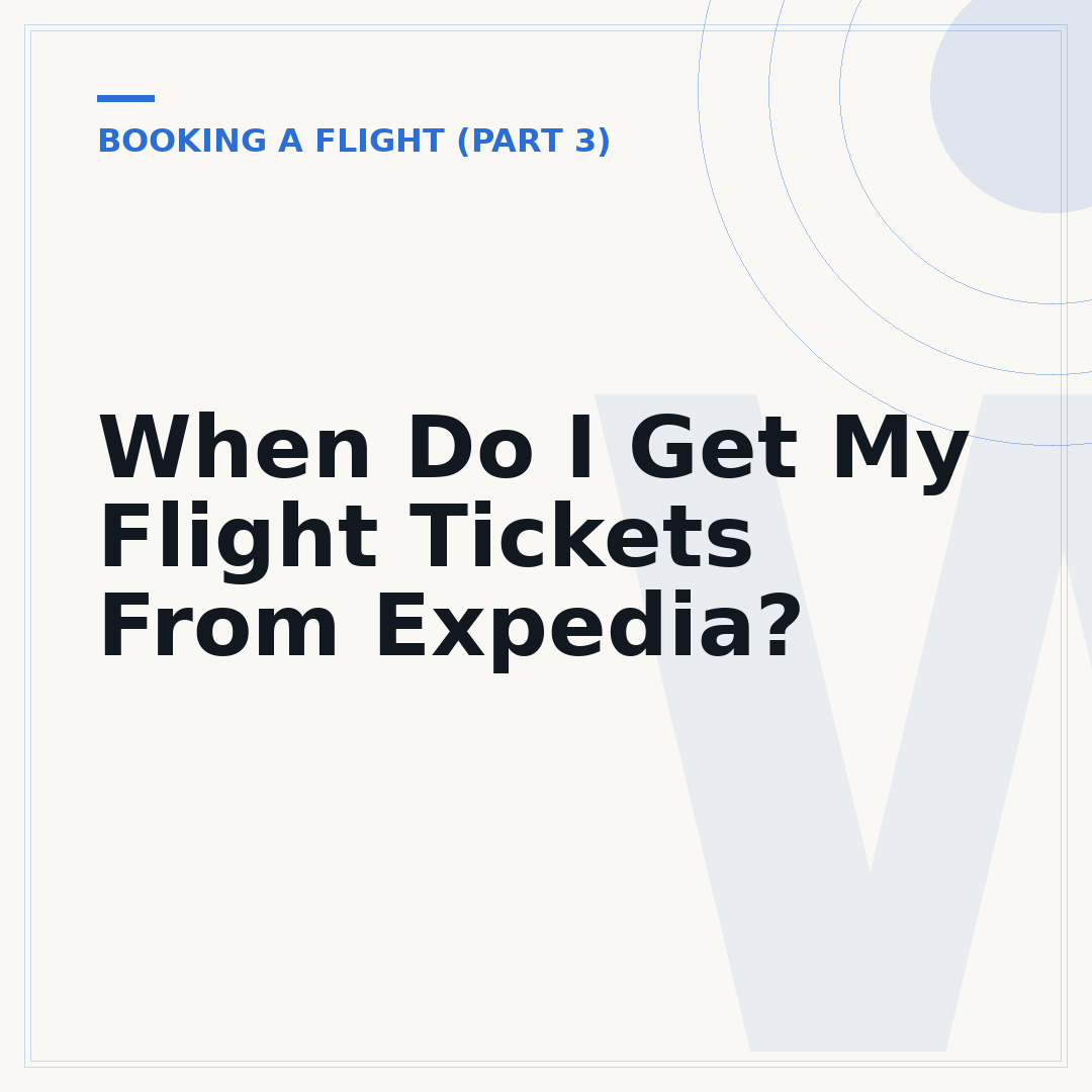 When Do I Get My Flight Tickets From Expedia?