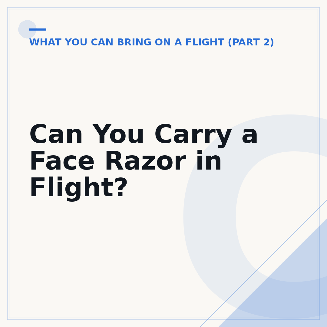 Can You Carry a Face Razor in Flight?