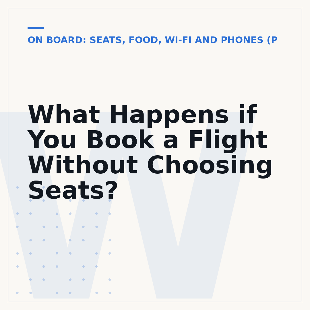 What Happens if You Book a Flight Without Choosing Seats?