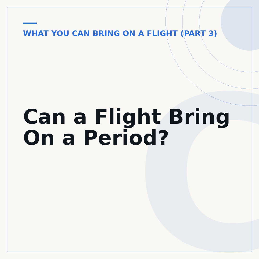 Can a Flight Bring On a Period?