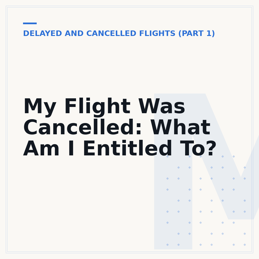 My Flight Was Cancelled: What Am I Entitled To?