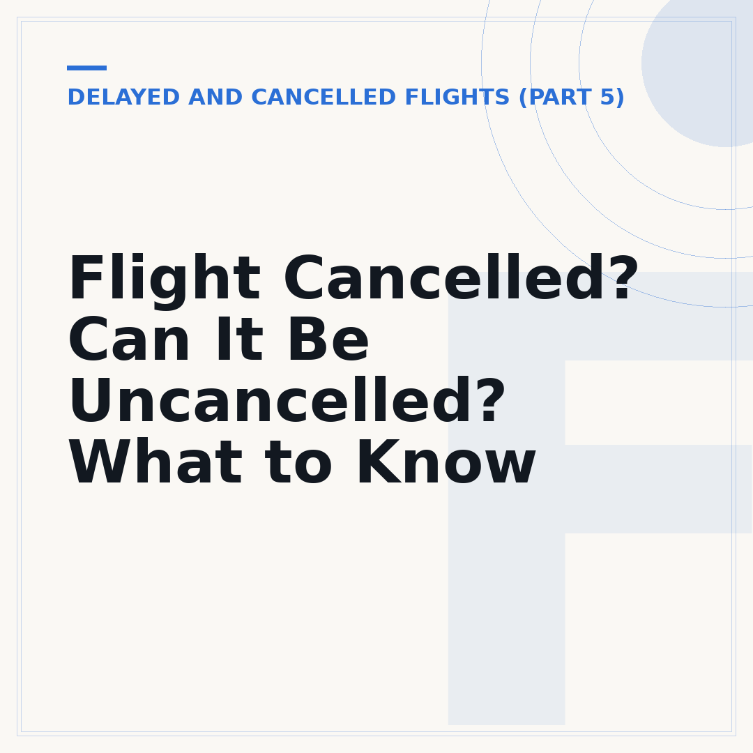 Flight Cancelled? Can It Be Uncancelled? What to Know