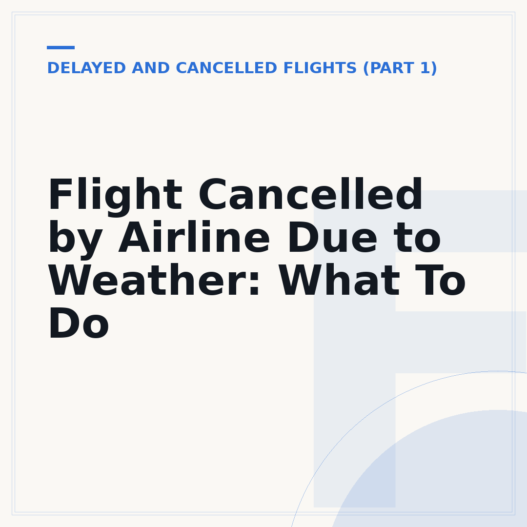 Flight Cancelled by Airline Due to Weather: What To Do