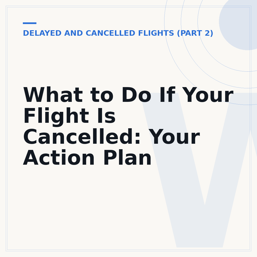What to Do If Your Flight Is Cancelled: Your Action Plan