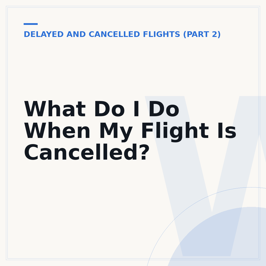 What Do I Do When My Flight Is Cancelled?