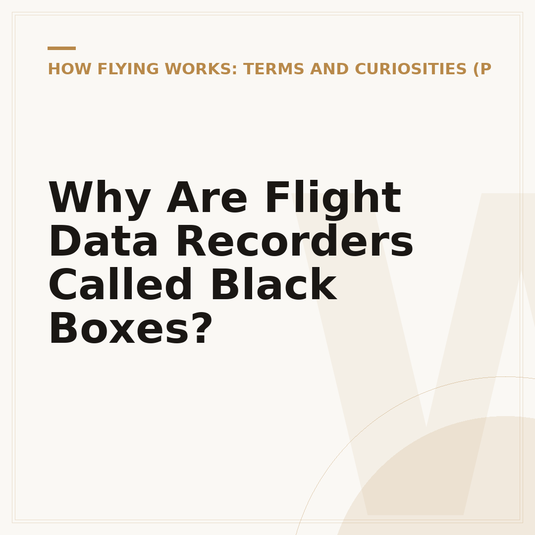 Why Are Flight Data Recorders Called Black Boxes?