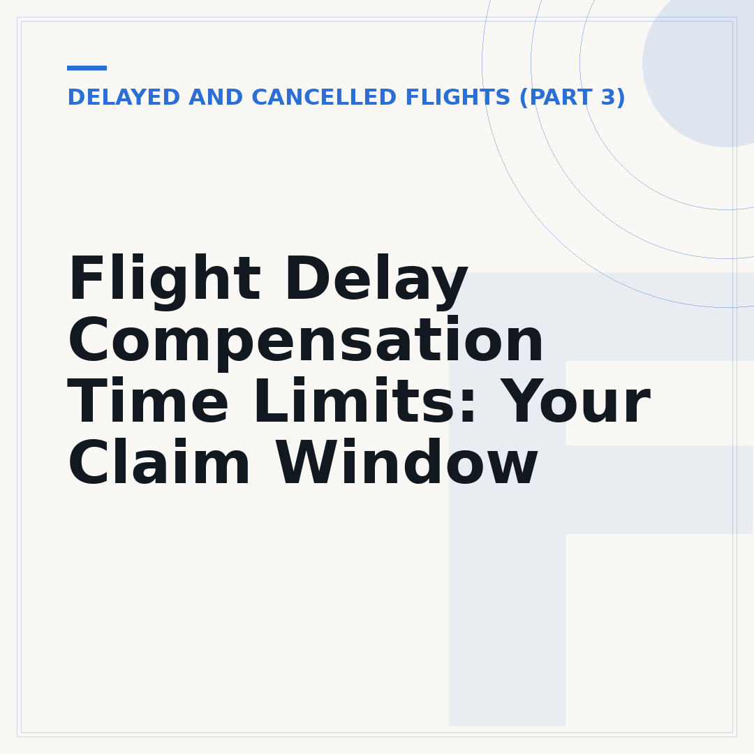 Flight Delay Compensation Time Limits: Your Claim Window