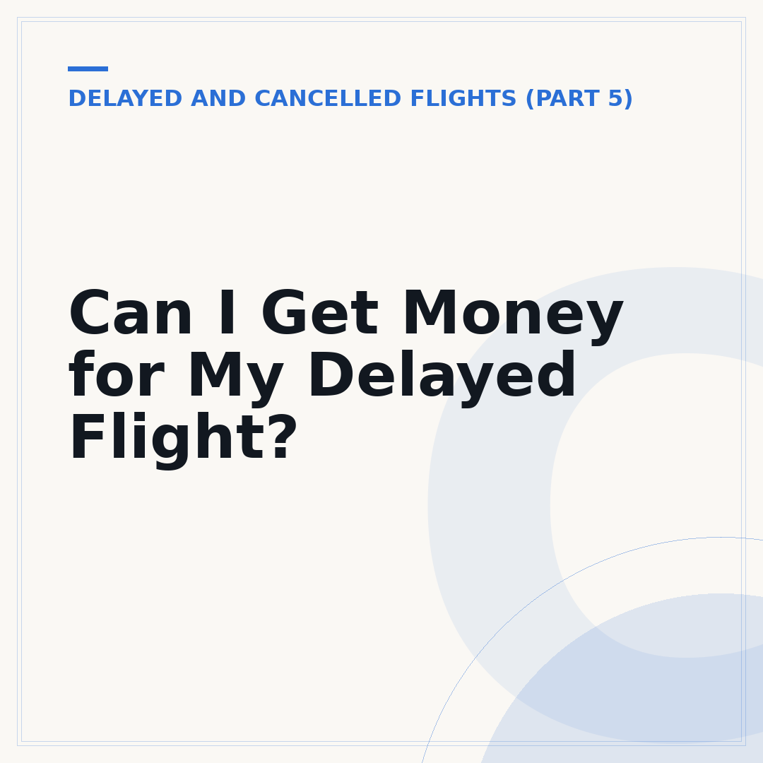 Can I Get Money for My Delayed Flight?