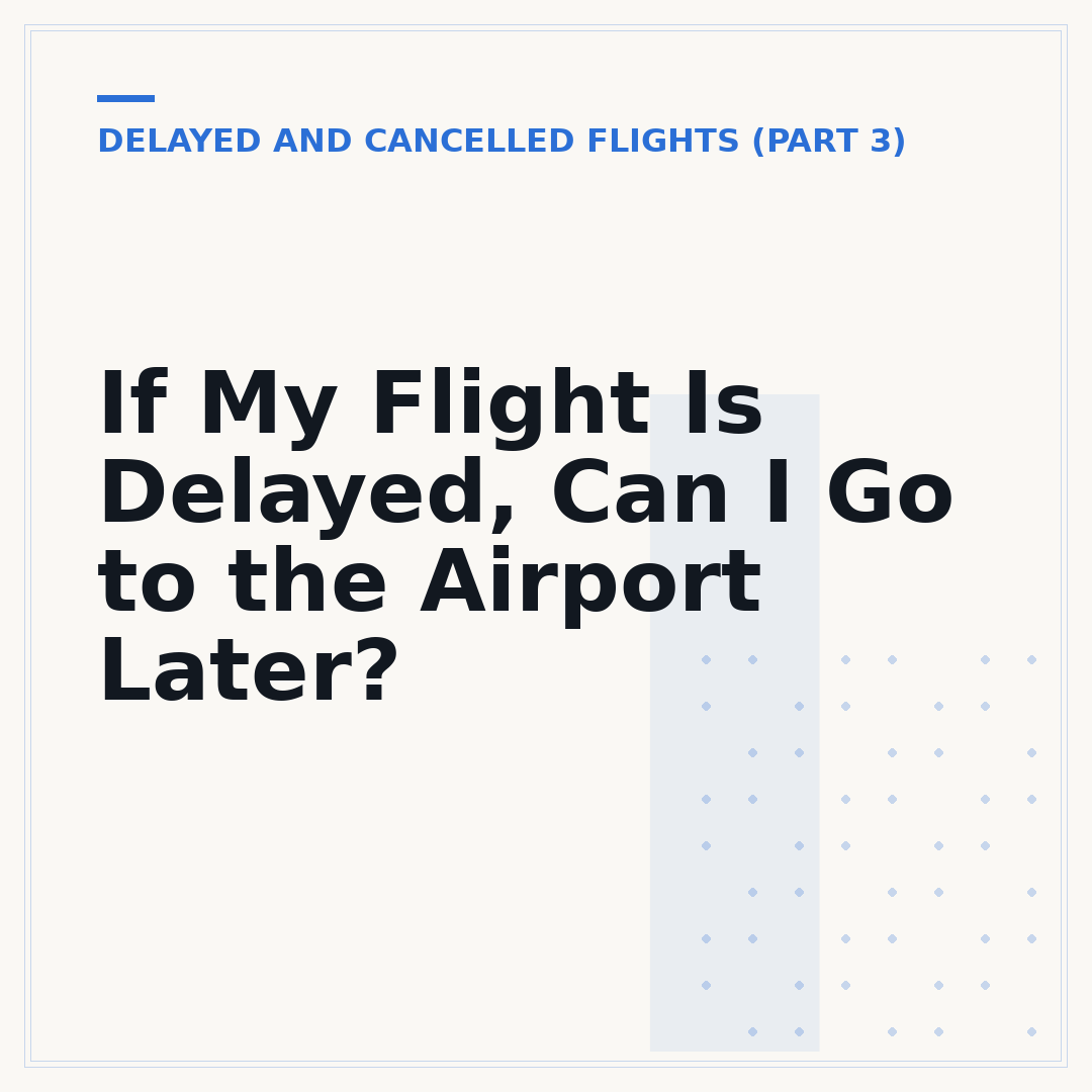 If My Flight Is Delayed, Can I Go to the Airport Later?