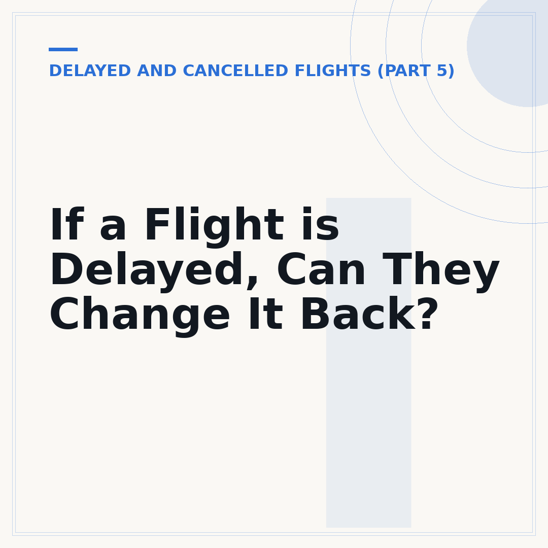 If a Flight is Delayed, Can They Change It Back?