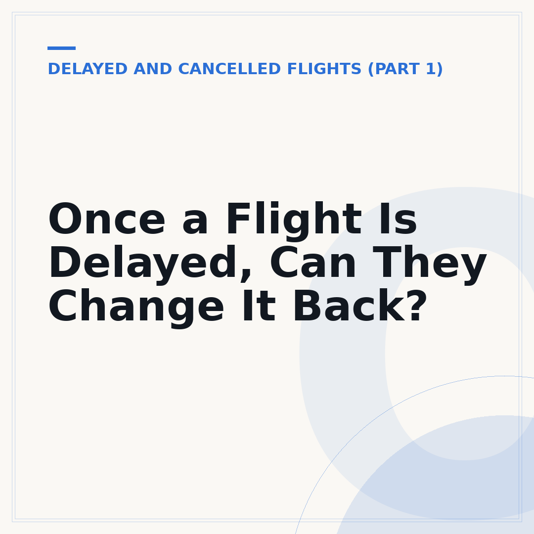 Once a Flight Is Delayed, Can They Change It Back?