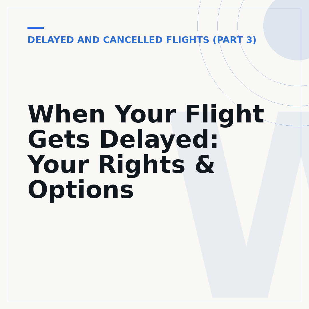 When Your Flight Gets Delayed: Your Rights & Options
