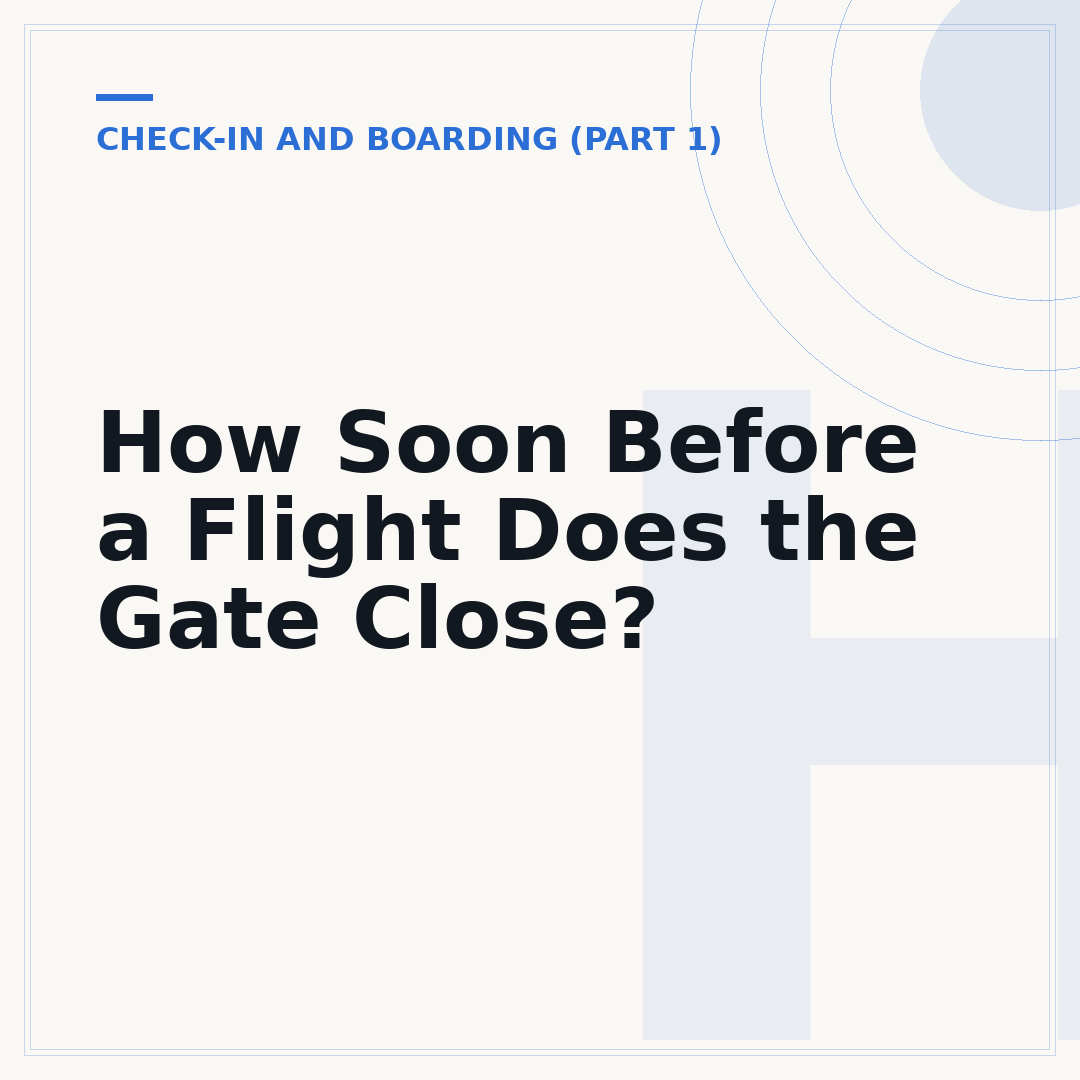How Soon Before a Flight Does the Gate Close?