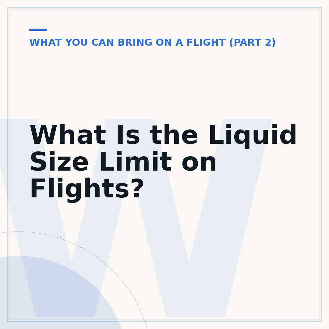 What Is the Liquid Size Limit on Flights?
