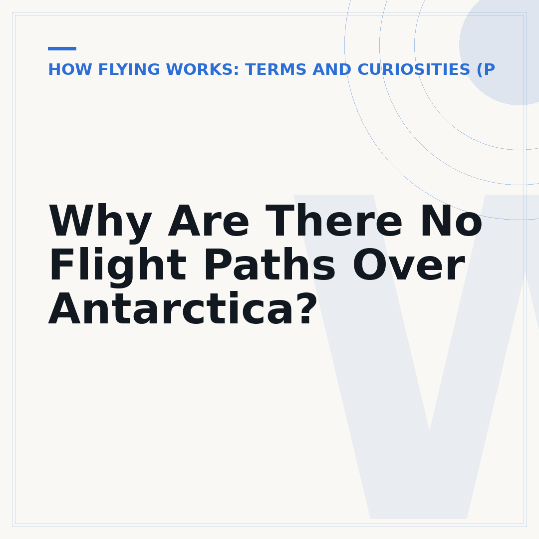 Why Are There No Flight Paths Over Antarctica?