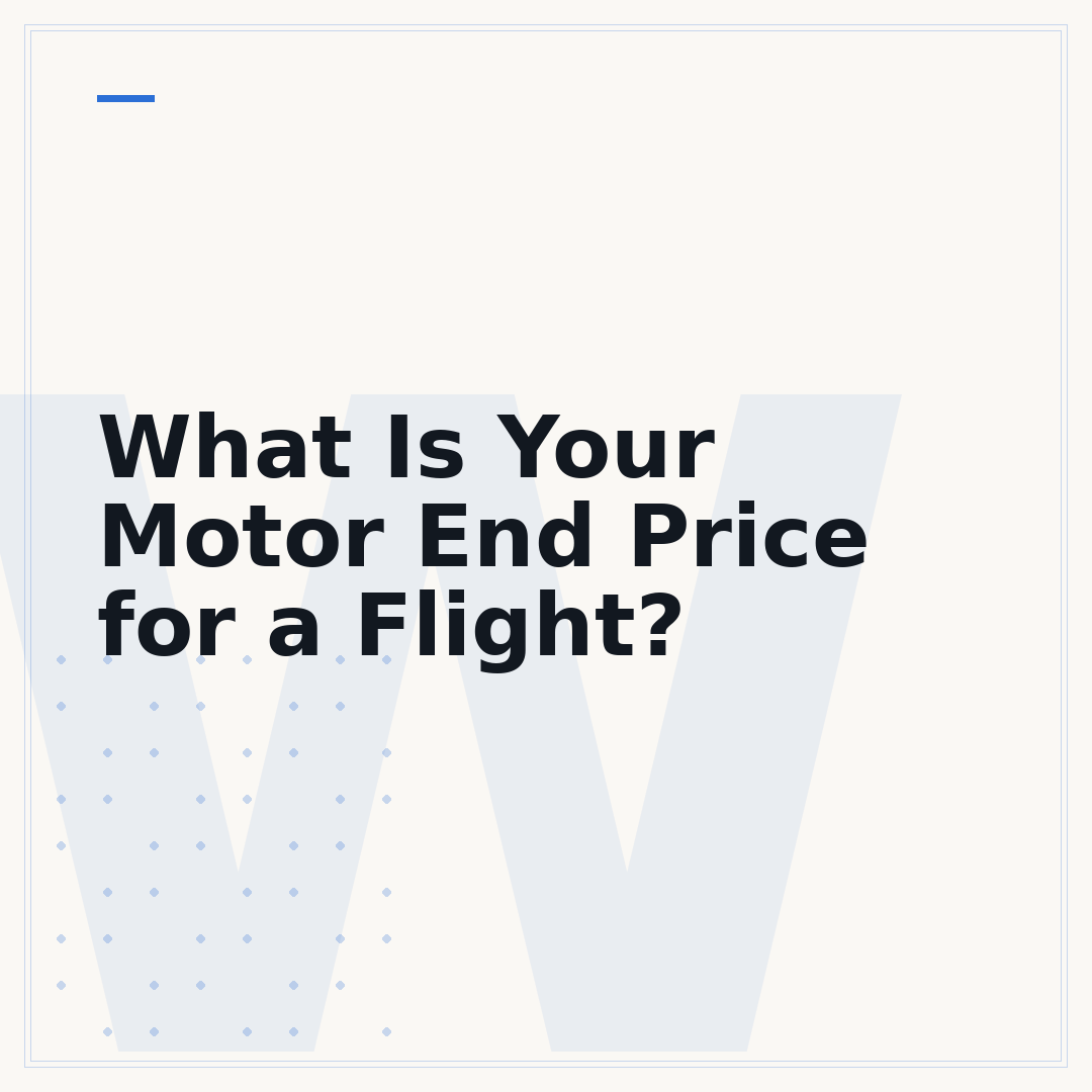 What Is Your Motor End Price for a Flight?
