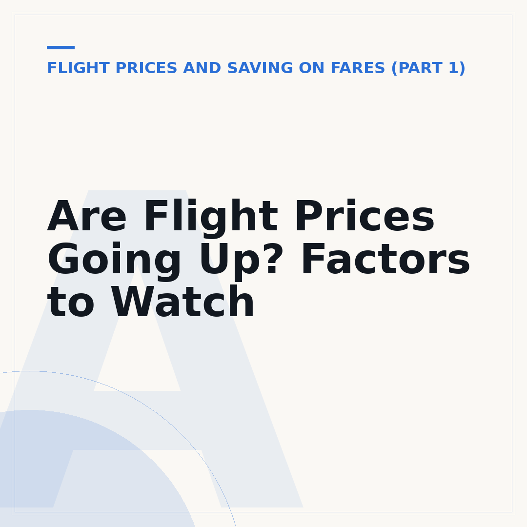 Are Flight Prices Going Up? Factors to Watch