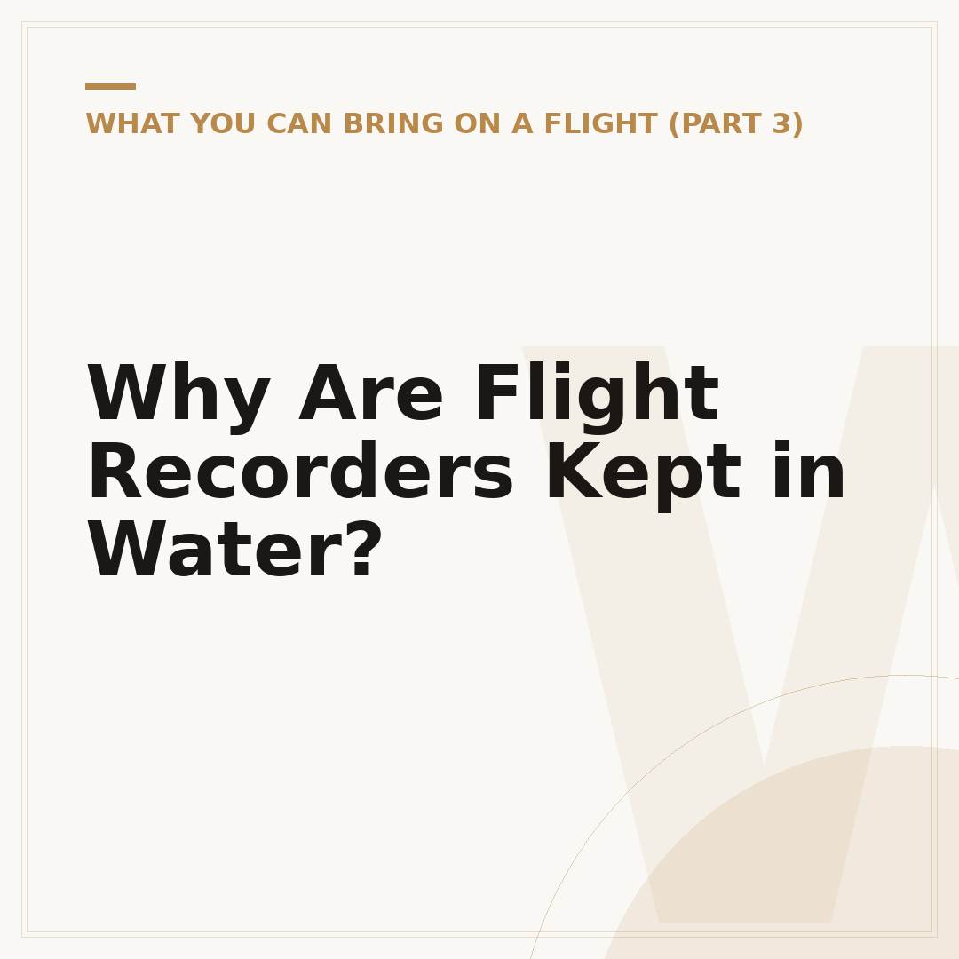 Why Are Flight Recorders Kept in Water?