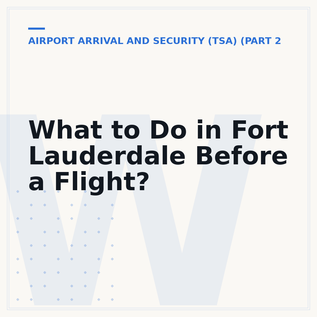 What to Do in Fort Lauderdale Before a Flight?