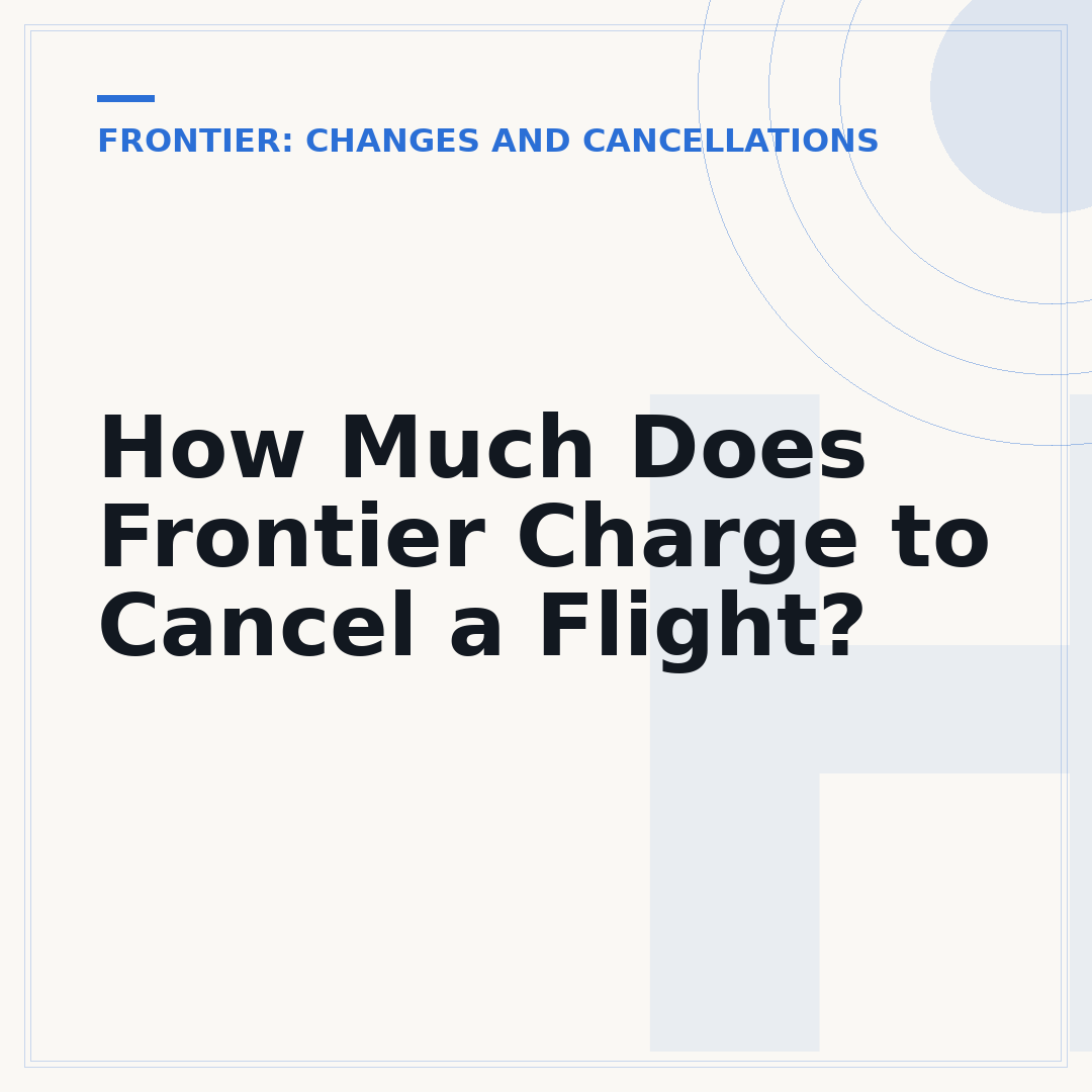 How Much Does Frontier Charge to Cancel a Flight?