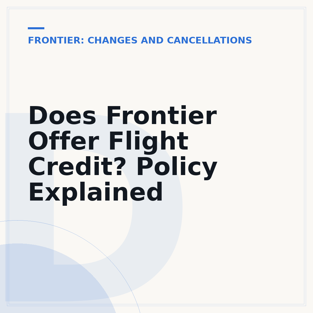Does Frontier Offer Flight Credit? Policy Explained