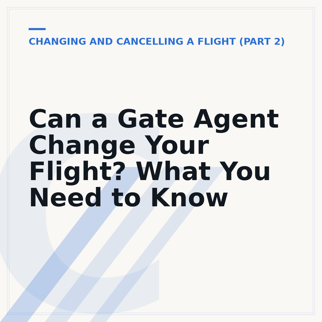 Can a Gate Agent Change Your Flight? What You Need to Know
