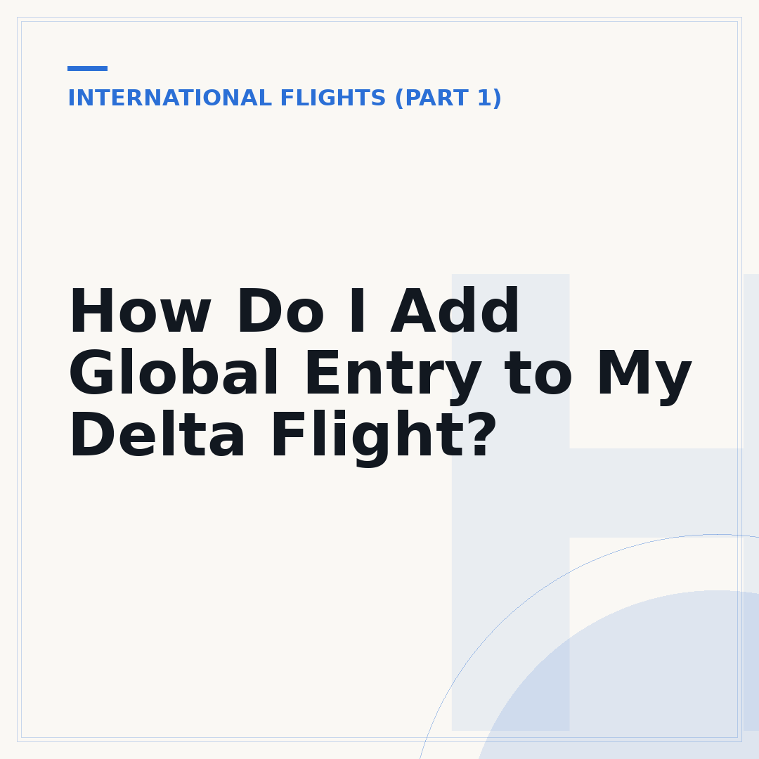 How Do I Add Global Entry to My Delta Flight?