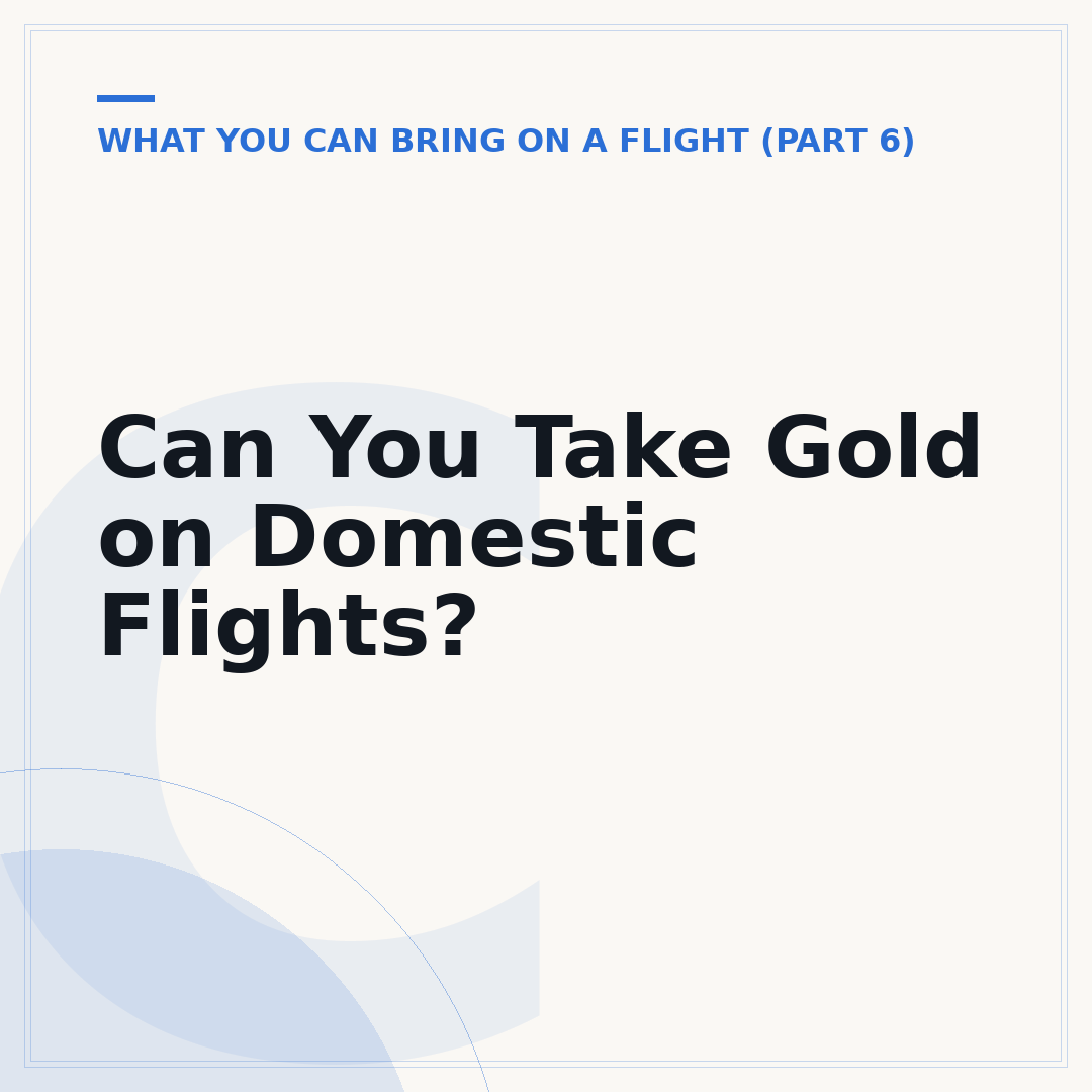 Can You Take Gold on Domestic Flights?