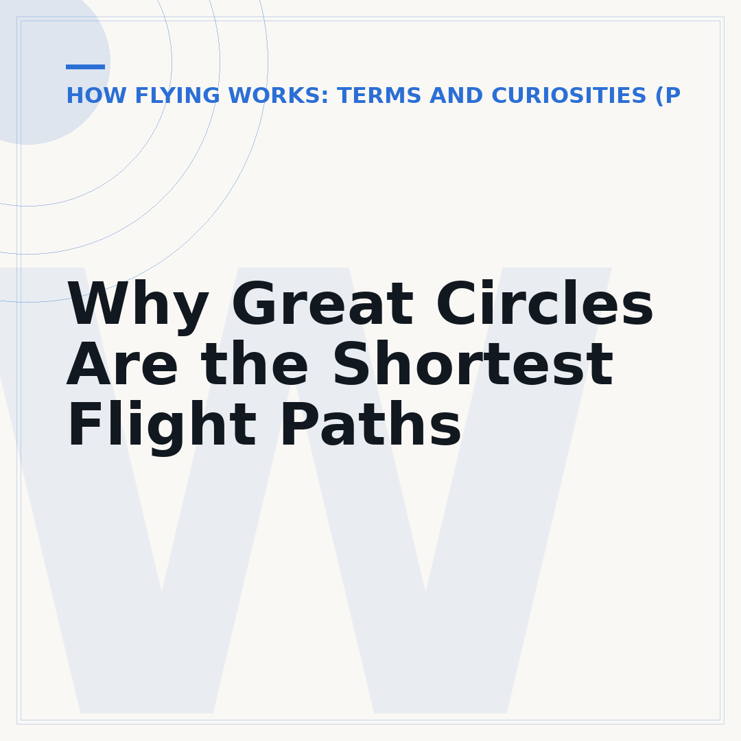 Why Great Circles Are the Shortest Flight Paths