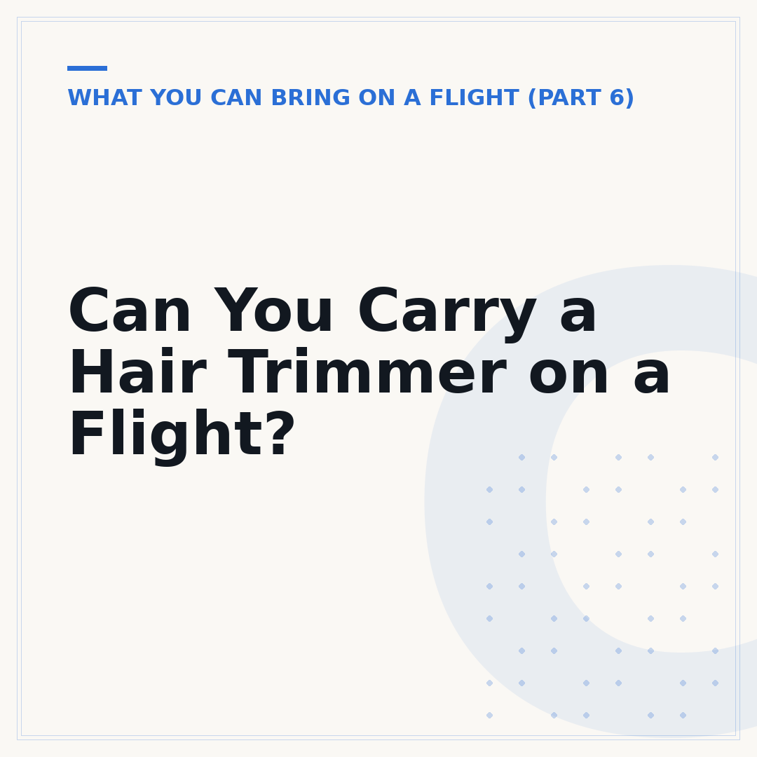 Can You Carry a Hair Trimmer on a Flight?