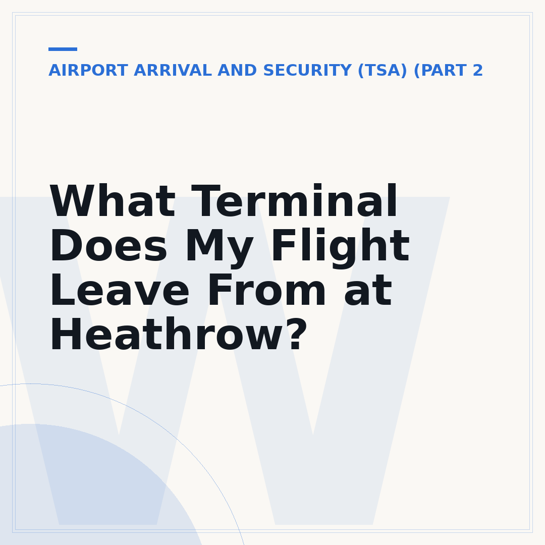 What Terminal Does My Flight Leave From at Heathrow?