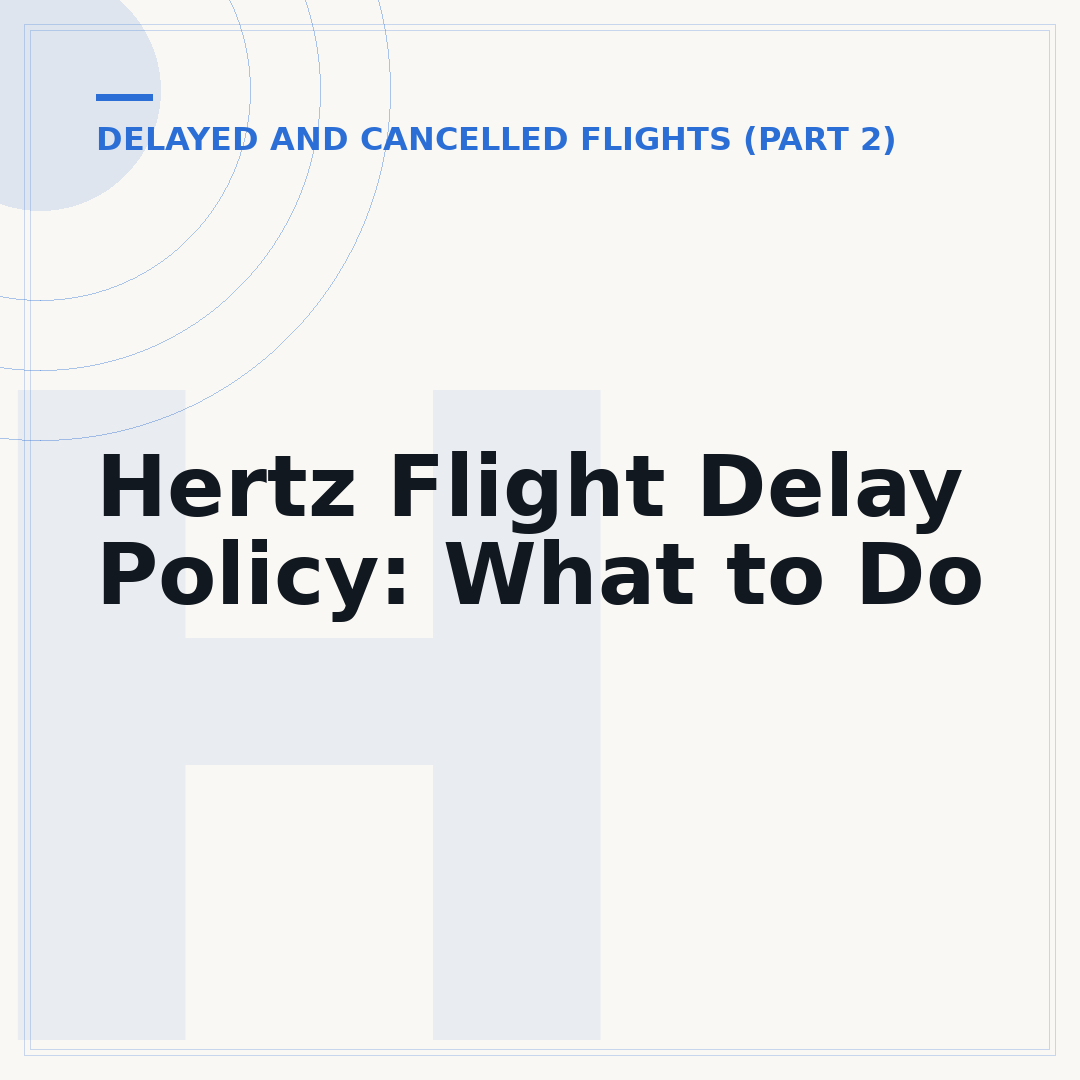 Hertz Flight Delay Policy: What to Do
