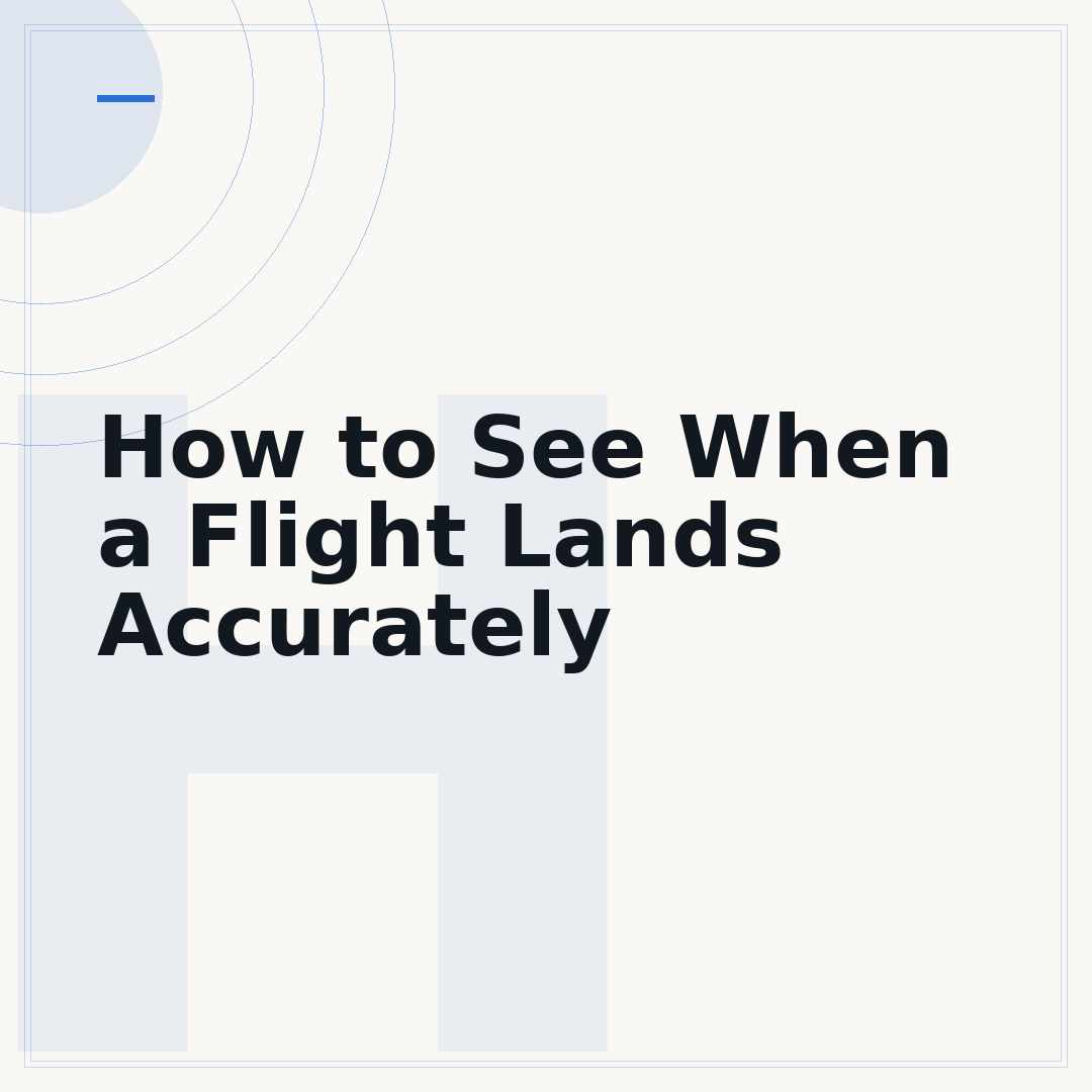 How to See When a Flight Lands Accurately