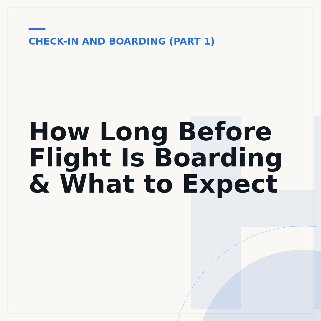 How Long Before Flight Is Boarding & What to Expect