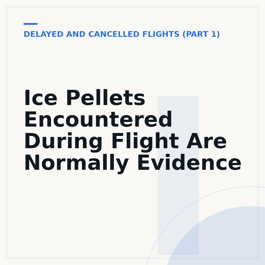 Ice Pellets Encountered During Flight Are Normally Evidence