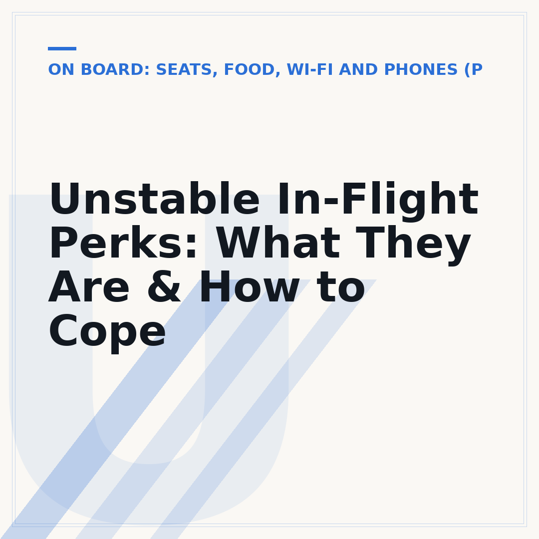 Unstable In-Flight Perks: What They Are & How to Cope