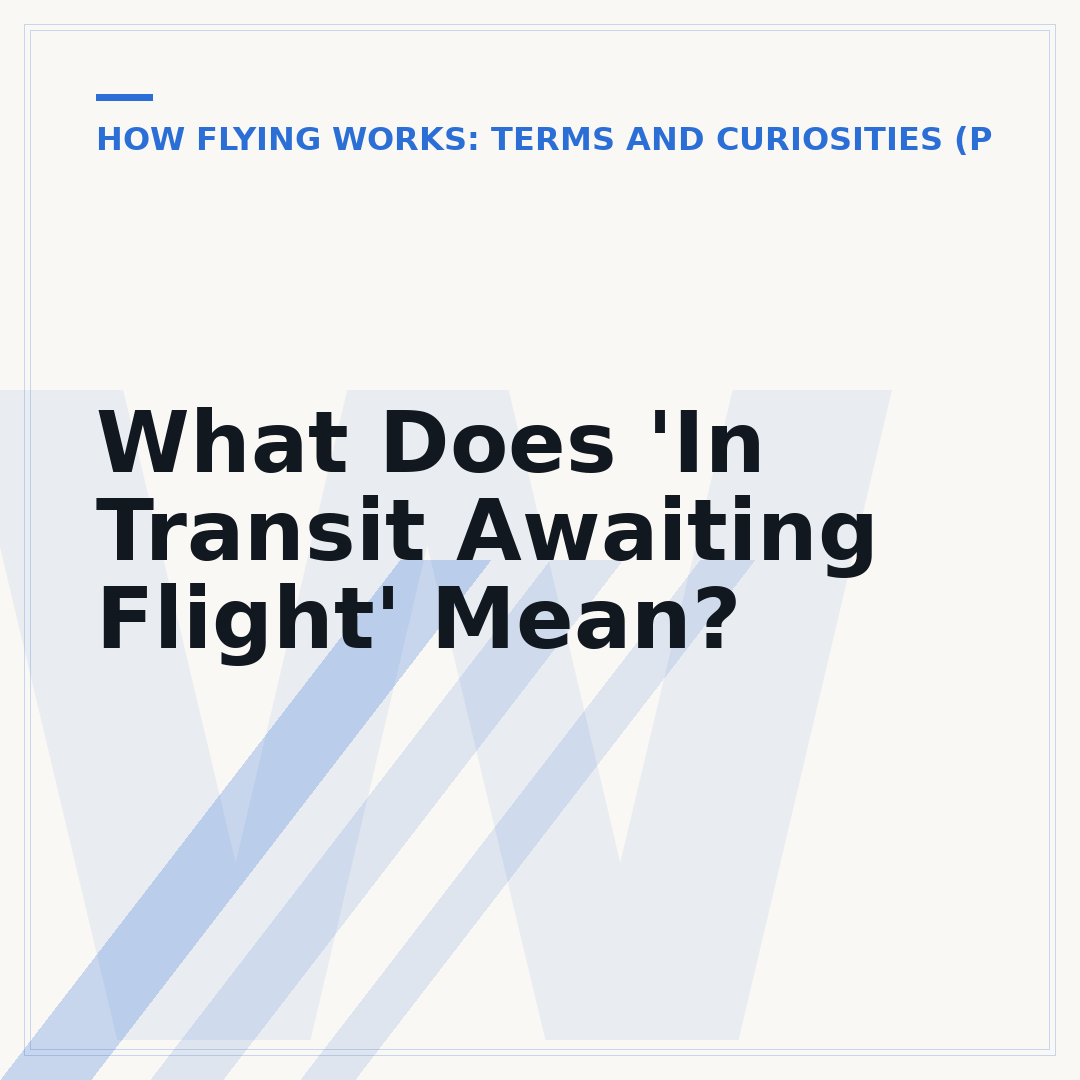 What Does 'In Transit Awaiting Flight' Mean?