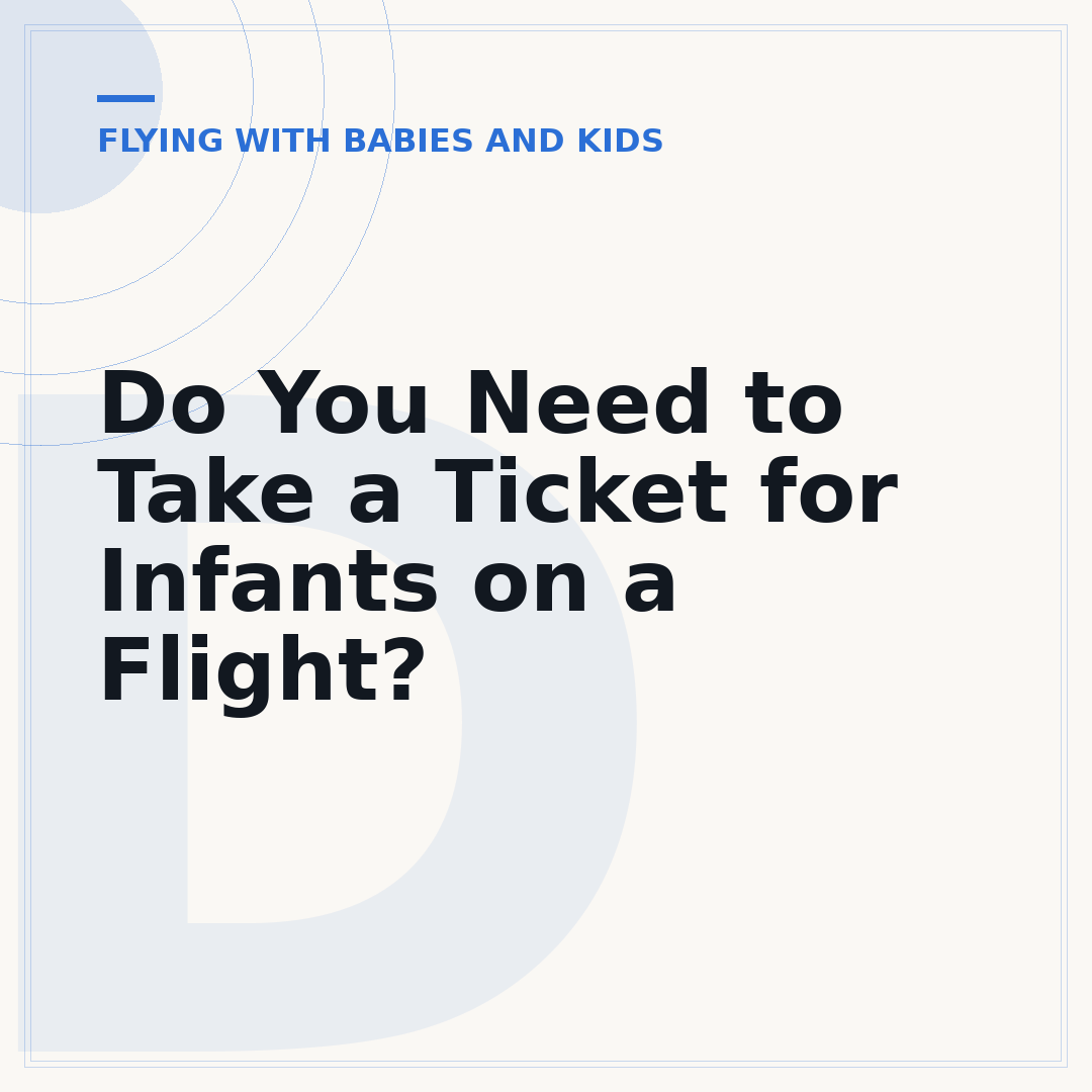 Do You Need to Take a Ticket for Infants on a Flight?
